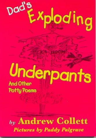 Dad's Exploding Underpants: Bad Poems for Big Kids (Potty poets)