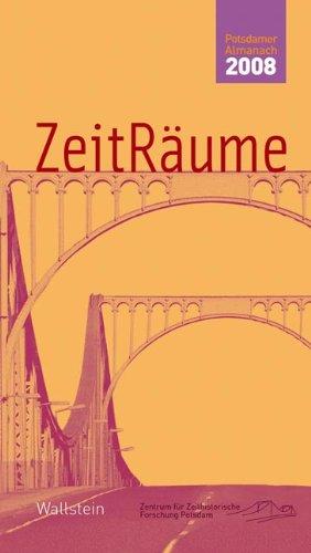 ZeitRäume 2008: Potsdamer Almanach des Zentrums für Zeithistorische Forschung