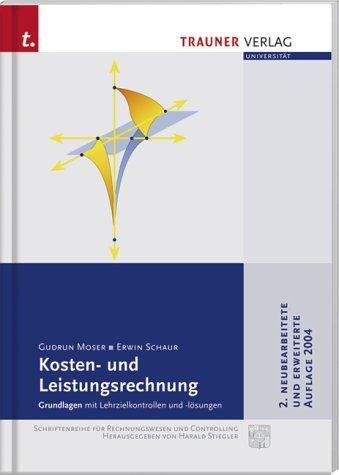 Kosten- und Leistungsrechnung: Grundlagen mit Lehrzielkontrollen und -lösungen