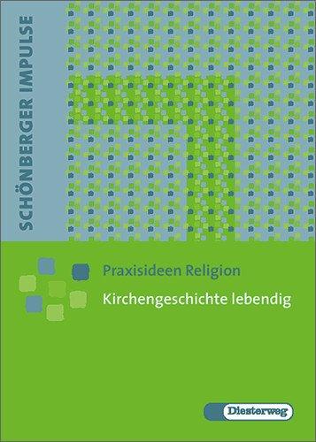 Schönberger Impulse. Praxisideen Religion: Kirchengeschichte lebendig