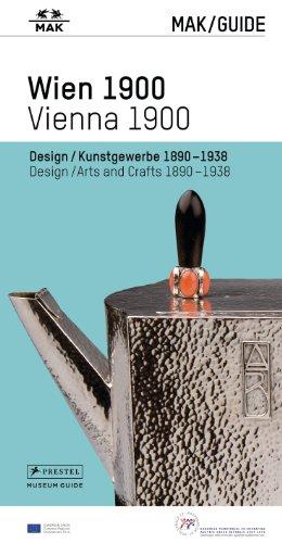 MAK GUIDE WIEN 1900 - Design/Kunstgewerbe 1890-1938 -: MAK GUIDE VIENNA 1900 - Design/Arts and Crafts 1890-1938 -