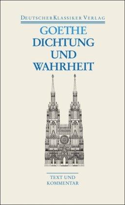 Dichtung und Wahrheit: Text und Kommentar (Deutscher Klassiker Verlag im Taschenbuch)