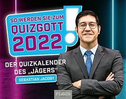 So werden Sie zum Quizgott 2022!: Der Quizkalender von Sebastian Jacoby - Der Abreißkalender!