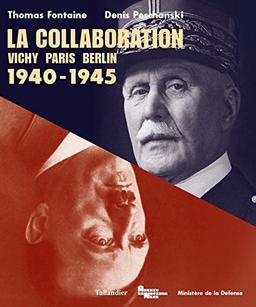 La collaboration : Vichy, Paris, Berlin : 1940-1945