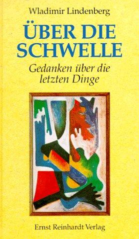 Über die Schwelle. Gedanken über die letzten Dinge