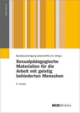 Sexualpädagogische Materialien für die Arbeit mit geistig behinderten Menschen (Edition Sozial)