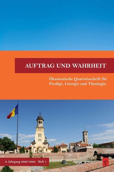 Auftrag und Wahrheit - ökumenische Quartalsschrift für Predigt, Liturgie und Theologie: 2. Jahrgang 2022/23, Heft 1