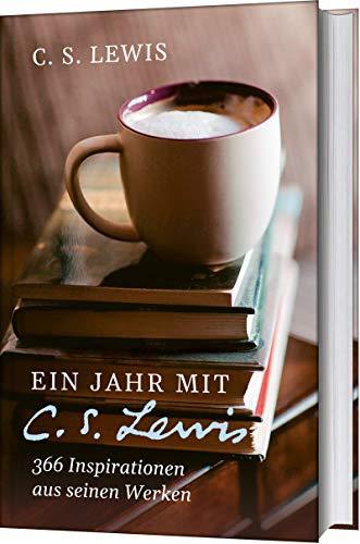 Ein Jahr mit C. S. Lewis: 366 Inspirationen aus seinen Werken