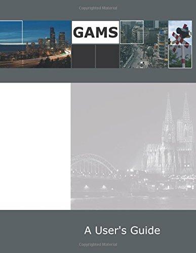 GAMS: A User's Guide