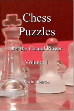 Chess Puzzles for the Casual Player, Volume 1