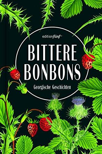 Bittere Bonbons: Georgische Geschichten