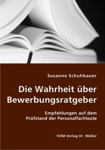 Die Wahrheit über Bewerbungsratgeber: Empfehlungen auf dem Prüfstand der Personalfachleute