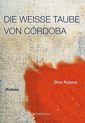 Die weiße Taube von Cordoba: Roman