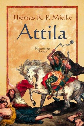 Attila: Historischer Roman