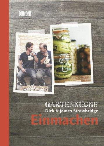 Gartenküche Dick & James Strawbridge. Band 3. Einmachen