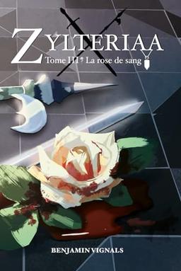 ZYLTERIAA: TOME III : LA ROSE DE SANG