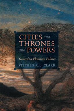 Cities and Thrones and Powers: Towards a Plotinian Politics