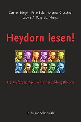 Heydorn lesen!: Herausforderungen kritischer Bildungstheorie