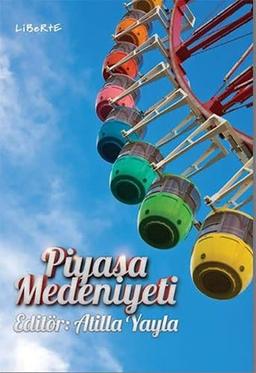 Piyasa Medeniyeti: Medeniyetimizin İktisadi Temelleri