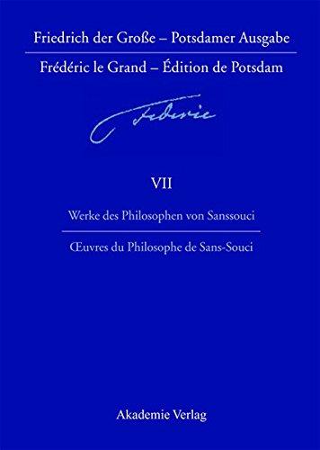 Werke des Philosophen von Sanssouci / Oeuvres du Philosophe de Sans-Souci (Friedrich der Große - Potsdamer Ausgabe, Band 7)