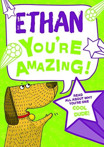 Ethan - You're Amazing!: Read All About Why You're One Cool Dude!