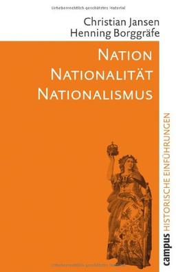 Nation - Nationalität - Nationalismus: Historische Einführungen