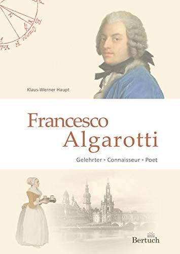 Francesco Algarotti: Gelehrter - Connaisseur - Poet