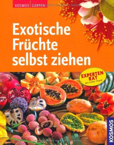 Exotische Früchte selbst ziehen: Expertenrat aus erster Hand