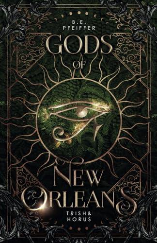 Gods of New Orleans: Trish&Horus: Göttliche urban Romantasy in New Orleans (Vampires of New Orleans, Band 4)