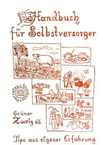 Handbuch für Selbstversorger. Tips aus eigener Erfahrung