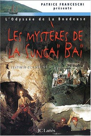 L'odyssée de La Boudeuse. Vol. 3. Les mystères de la Sungaï Baï : troisième expédition de la Boudeuse : Bornéo