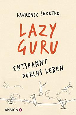 Lazy Guru: Entspannt durchs Leben