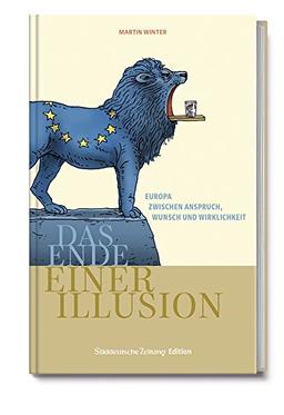 Das Ende einer Illusion - Europa zwischen Anspruch, Wunsch und Wirklichkeit