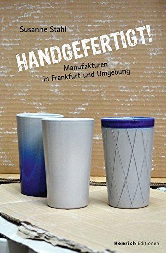 Handgefertigt: Manufakturen in Frankfurt und Umgebung