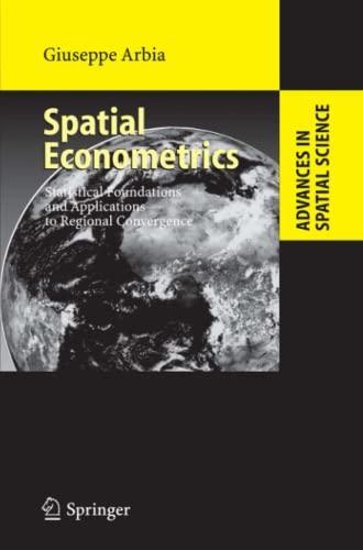 Spatial Econometrics: Statistical Foundations and Applications to Regional Convergence (Advances in Spatial Science)