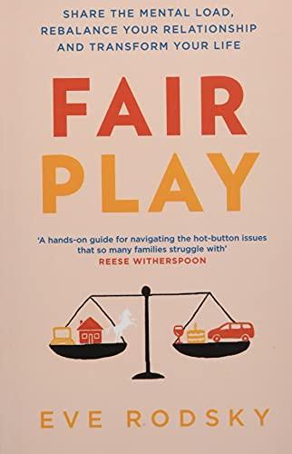 Fair Play: Share the mental load, rebalance your relationship and transform your life