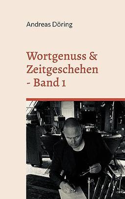 Wortgenuss & Zeitgeschehen: Band 1