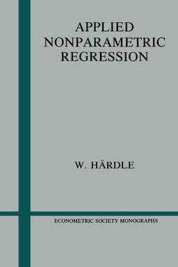 Applied Nonparametric Regression (Econometric Society Monographs, Band 19)