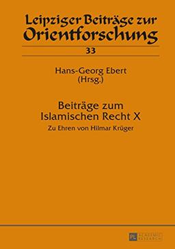 Beiträge zum Islamischen Recht X: Zu Ehren von Hilmar Krüger (Leipziger Beiträge zur Orientforschung)