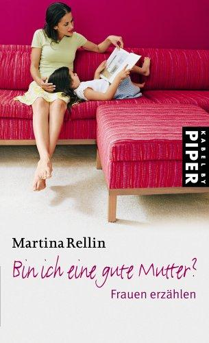 Bin ich eine gute Mutter?: Frauen erzählen