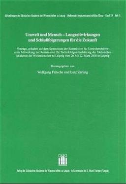 Umwelt und Mensch - Langzeitwirkungen und Schlußfolgerungen für die Zukunft: Langzeitwirkungen und Schlußfolgerungen für die Zukunft. Tagungsbd. ... Mathematisch-naturwissenschaftliche Klasse)