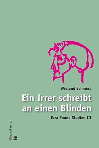 Ein Irrer schreibt an einen Blinden: Ezra Pound Studien III (Rimbaud-Taschenbuch)