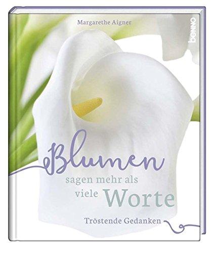 Blumen sagen mehr als viele Worte: Tröstende Gedanken