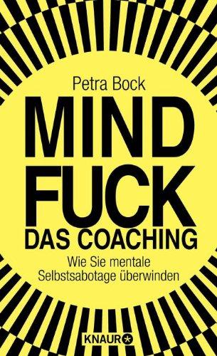 Mindfuck - Das Coaching: Wie Sie mentale Selbstsabotage überwinden