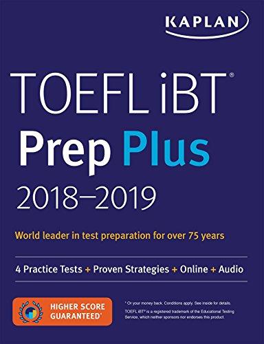 TOEFL iBT Prep Plus 2018-2019: 4 Practice Tests + Proven Strategies + Online + Audio (Kaplan Test Prep)