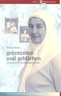 gekommen und geblieben: Deutsch-türkische Lebensgeschichten