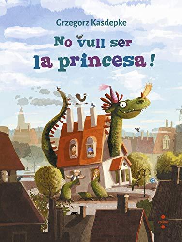 No vull ser la princesa! (Il·lustrats de Cruïlla)