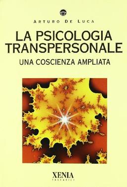 La psicologia transpersonale. Una coscienza ampliata (I tascabili)