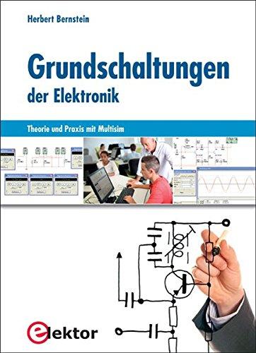 Grundschaltungen der Elektronik: Theorie und Praxis mit Multisim