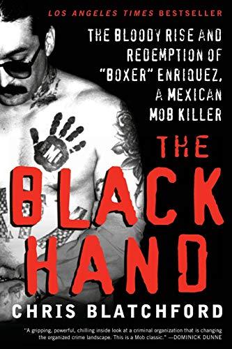 The Black Hand: The Bloody Rise and Redemption of "Boxer" Enriquez, a Mexican Mob Killer